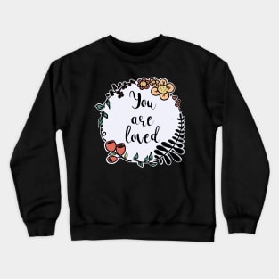 You Are Loved / Care Crewneck Sweatshirt